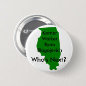 Blagojevich, wie is de volgende? ronde button 5,7 cm (Voorkant /achterkant)