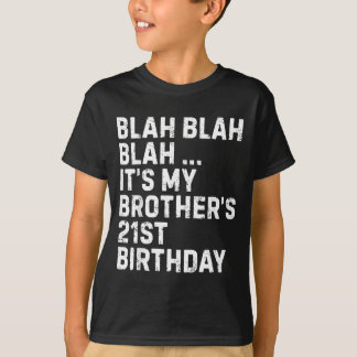 Blah Blah Blah Brothers 21st Birthday King Funny T-shirt