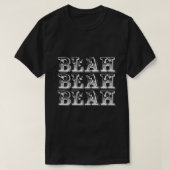 Blah Blah Blah Snarky Sarcasm Funny T-shirt (Design voorkant)