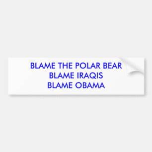 BLAME DE POLAIRE BEARBLAME IRAQISBLAME OBAMA BUMPERSTICKER