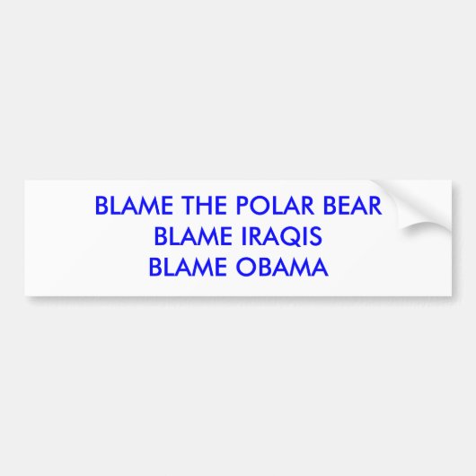 BLAME DE POLAIRE BEARBLAME IRAQISBLAME OBAMA BUMPERSTICKER (Voorkant)