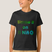Blame El Nino T-shirt (Voorkant)