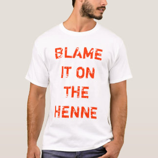 BLAME HET OP HET HENNE T-SHIRT