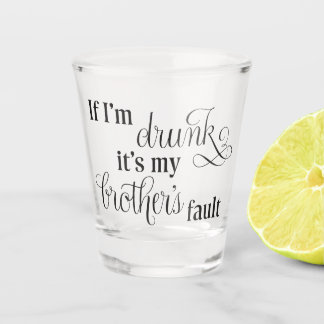 Blame my brother shot glass shot glas