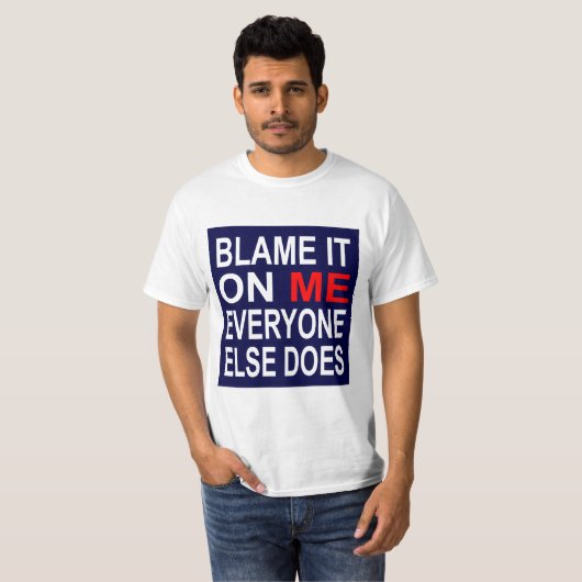 Blâmez-le sur moi T-shirt (Devant entier)