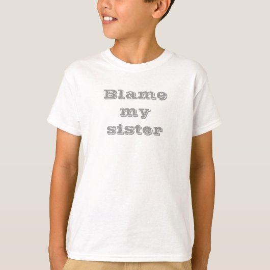 Blâmez mon T-shirt de soeur (Devant)