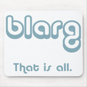blarg. muismat