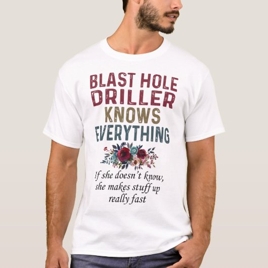 Blast Hole Driller weet alles T-shirt (Voorkant)