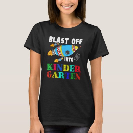 Blast Off Into Kindergarten Funny Rocket Back To S T-shirt (Voorkant)