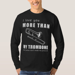 Blasting Love Notes - I Love You More Than Trombon T-shirt