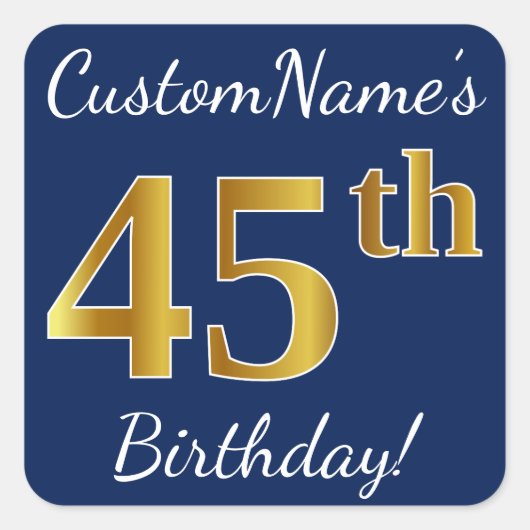 Blauw, Faux Gold 45th Birthday + Eigen naam Vierkante Sticker (Voorkant)