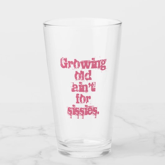 Blauw Growing Old Is niet voor Sissies in Roze Glas (Voorkant)