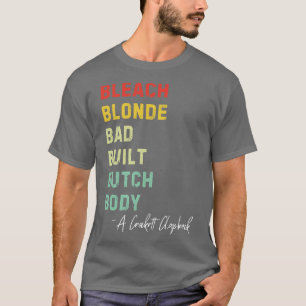 Bleach Blonde Bad Built Butch Body Retro H T-shirt