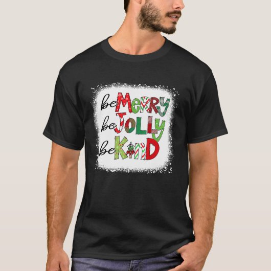 Bleached Be Merry Be Jolly Be Kind Christmas Tree  T-shirt (Voorkant)