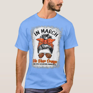 Bleached In March We Wear Orange Messy Bun MS Awar T-shirt