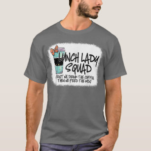 Bleached Lunch Lady Squad First We Drink T-shirt