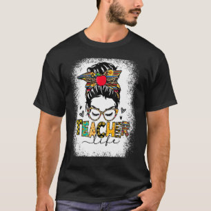 Bleached Teacher Life Messy Bun Hair Women Teacher T-shirt
