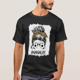 Bleaching Soccer Nana Life Messy Bun Hair Leopard T-shirt
