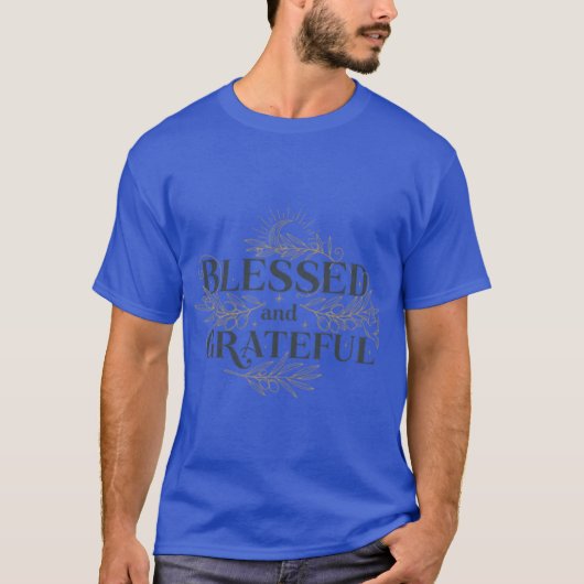 Blessed and Grateful Positive Inspirational Christ T-shirt (Voorkant)
