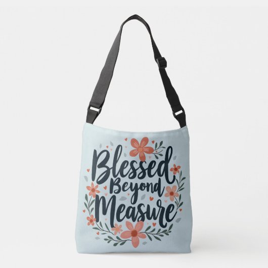 Blessed Beyond Measure Inspirerend bloemsierkunst Crossbody Tas (Voorkant)