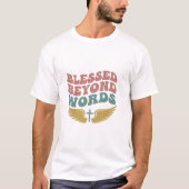 Blessed Beyond Words T-Shirt (Devant)