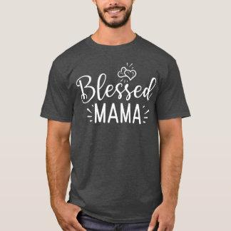 Blessed Mama Funny Mother's Day vriend T-shirt