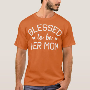 Blessed om haar moeder te worden. t-shirt
