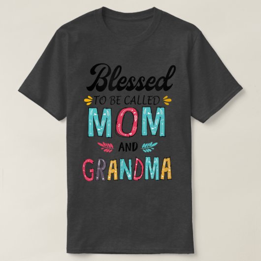blessed to be called mom and grandma T-Shirt (Design devant)