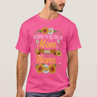 Blessed to Be Called Mom and Nana Cute Sunflower f T-shirt