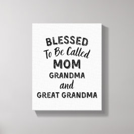 Blessed To Be Called MOM Grandma and Great Grandma Canvas Afdruk