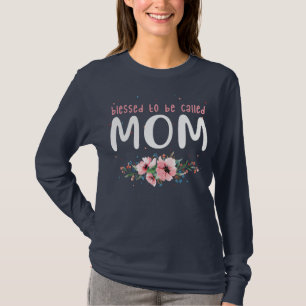 Blessed wordt mama Moederdag Love Family genoemd T-shirt