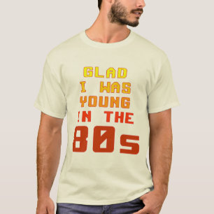Blij dat ik jong was in de 80s T-Shirt