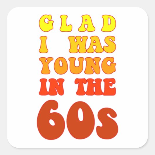 Blij dat ik jong was in de jaren 60 vierkante sticker (Voorkant)