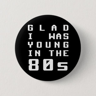 Blij dat ik jong was in de jaren 80 ronde button 5,7 cm