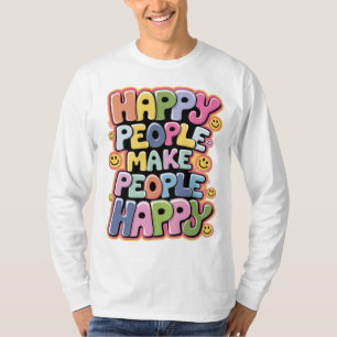 Blij Mensen Maken Mensen Blij T-shirt