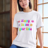 Blij om je gezicht leraar Tshirt te zien