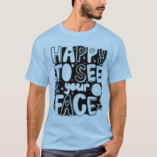 Blij om je gezicht te zien Schattige Groovy Typogr T-shirt