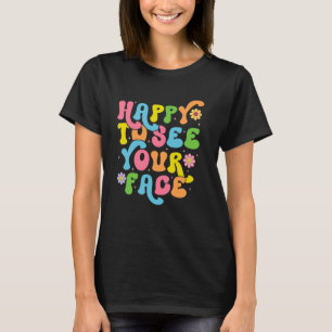 Blij om je gezicht terug te zien naar school grapp t-shirt