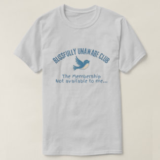 Blij Onwetend Club Grappige Vogel Humor T-shirt