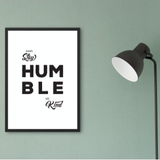 Blijf altijd nederig en vriendelijk positief leven poster