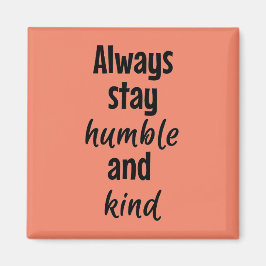 Blijf altijd nederig vierkant magneet