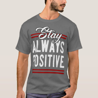 Blijf altijd positief t-shirt