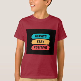 Blijf altijd positief t-shirt