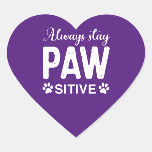 Blijf altijd positief voor PAW Hart Sticker