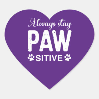 Blijf altijd positief voor PAW Hart Sticker
