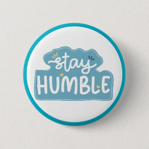 Blijf Bescheiden Typografie Positieve Boodschap Ronde Button 5,7 Cm