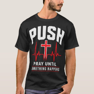 Blijf bidden tot er iets gebeurt Christelijk T-shirt