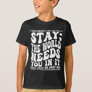 Blijf; de wereld heeft je nodig in zijn Mental Hea T-shirt
