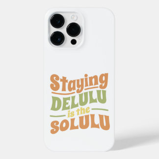 BLIJF DELULU IS DE SOLULU GROOVY STIJL iPhone 14 PRO MAX HOESJE