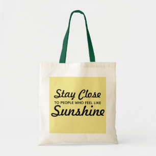 Blijf dicht bij mensen die zich als zonneschijn Ta Tote Bag